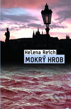 Kniha: Mokrý hrob (Helena Reich). Mladá fronta, 2011 Kniha: Mokrý hrob (Helena Reich). Mladá fronta, 2011