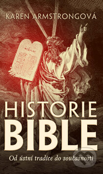 Kniha: Historie bible (Karen Armstrongová). Slovart CZ, 2010 Kniha: Historie bible (Karen Armstrongová). Slovart CZ, 2010