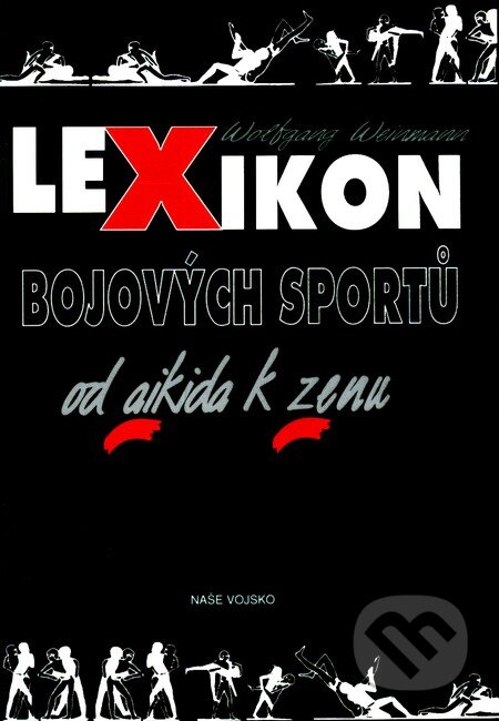 Kniha: Lexikon bojových sportů od aikida k zenu (Wolfgang Weinmann). Naše vojsko CZ, 2010 Kniha: Lexikon bojových sportů od aikida k zenu (Wolfgang Weinmann). Naše vojsko CZ, 2010