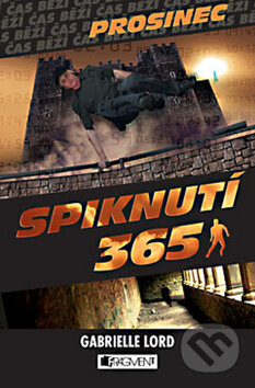 Kniha: Spiknutí 365: Prosinec (Gabrielle Lord). Nakladatelství Fragment, 2010 Kniha: Spiknutí 365: Prosinec (Gabrielle Lord). Nakladatelství Fragment, 2010