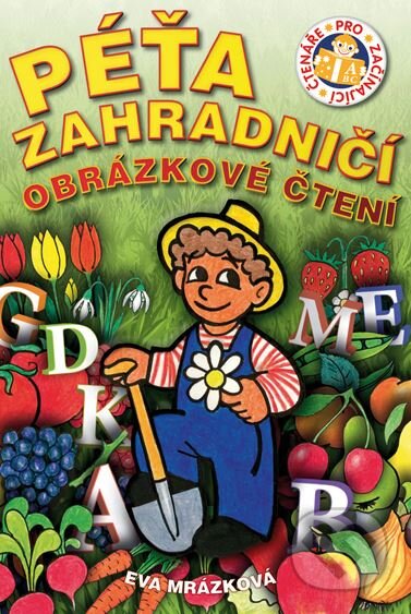 Kniha: Péťa zahradničí (Eva Mrázková). Edika, 2010 Kniha: Péťa zahradničí (Eva Mrázková). Edika, 2010