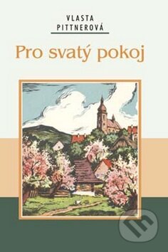Kniha: Pro svatý pokoj (Vlasta Pittnerová). Akcent, 2010 Kniha: Pro svatý pokoj (Vlasta Pittnerová). Akcent, 2010