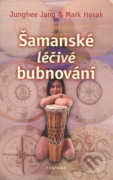Kniha: Šamanské léčivé bubnování (Junghee Jang a Mark Hosak). Fontána, 2010 Kniha: Šamanské léčivé bubnování (Junghee Jang a Mark Hosak). Fontána, 2010