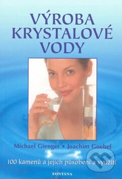 Kniha: Výroba krystalové vody (Michael Gienger). Fontána, 2010 Kniha: Výroba krystalové vody (Michael Gienger). Fontána, 2010