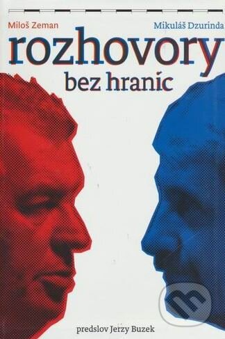 Kniha: Rozhovory bez hraníc (Mikuláš Dzurinda a Miloš Zeman). Peter Jelínek, 2010 Kniha: Rozhovory bez hraníc (Mikuláš Dzurinda a Miloš Zeman). Peter Jelínek, 2010