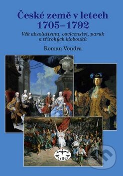 Kniha: České země v letech 1705 - 1792 (Roman Vondra). Libri, 2010 Kniha: České země v letech 1705 - 1792 (Roman Vondra). Libri, 2010