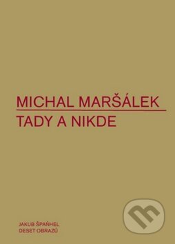 Kniha: Tady a nikde (Michal Maršálek). Dauphin, 2010 Kniha: Tady a nikde (Michal Maršálek). Dauphin, 2010