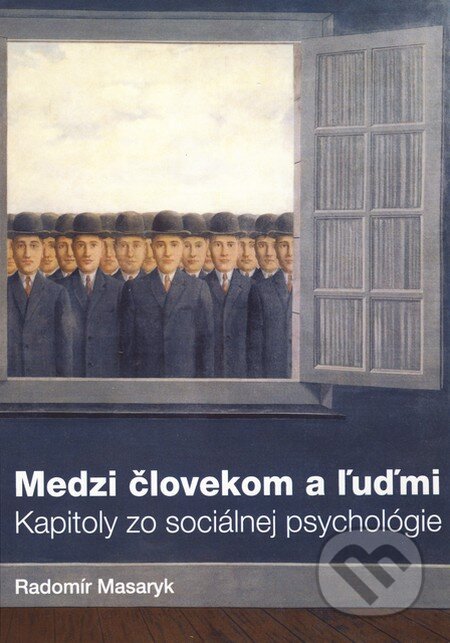 Kniha: Medzi človekom a ľuďmi (Radomír Masaryk). IRIS, 2010 Kniha: Medzi človekom a ľuďmi (Radomír Masaryk). IRIS, 2010