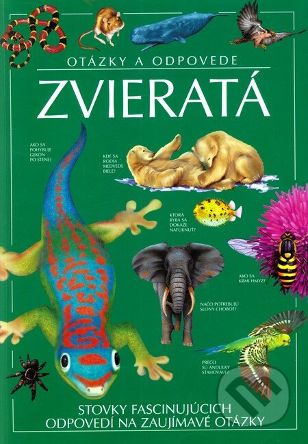 Kniha: Otázky a odpovede: Zvieratá (Slovart). Slovart, 2010 Kniha: Otázky a odpovede: Zvieratá (Slovart). Slovart, 2010