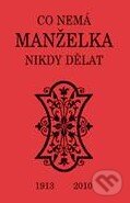 Kniha: Co nemá manželka nikdy dělat (Blanche Ebbutt). Pragma, 2010 Kniha: Co nemá manželka nikdy dělat (Blanche Ebbutt). Pragma, 2010