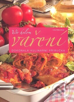 Kniha: Vše kolem vaření (Lioba Waleczeková). Slovart CZ, 2010 Kniha: Vše kolem vaření (Lioba Waleczeková). Slovart CZ, 2010