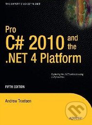 Kniha: Pro C# 2010 and the .NET 4 Platform (Andrew Troelsen). Apress, 2010 Kniha: Pro C# 2010 and the .NET 4 Platform (Andrew Troelsen). Apress, 2010