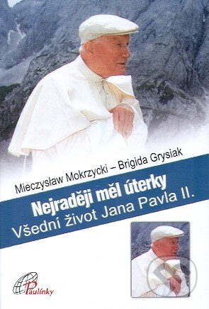 Kniha: Nejraději mél úterky (Brigida Grysiak a Mieczysław Mokrzycki). Paulínky, 2010 Kniha: Nejraději mél úterky (Brigida Grysiak a Mieczysław Mokrzycki). Paulínky, 2010