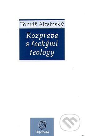 Kniha: Rozprava s řeckými teology (Tomáš Akvinský). Krystal OP, 2010 Kniha: Rozprava s řeckými teology (Tomáš Akvinský). Krystal OP, 2010