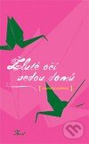 Kniha: Žluté oči vedou domů (Markéta Pilátová). Torst, 2007 Kniha: Žluté oči vedou domů (Markéta Pilátová). Torst, 2007