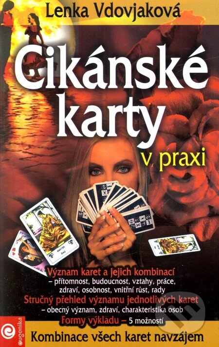 Kniha: Cikánské karty v praxi (kniha) (Lenka Vdovjaková). Eugenika, 2010 Kniha: Cikánské karty v praxi (kniha) (Lenka Vdovjaková). Eugenika, 2010