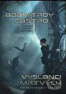 Kniha: Vyslanci mrtvých (Adam-Troy Castro). Argo, 2010 Kniha: Vyslanci mrtvých (Adam-Troy Castro). Argo, 2010
