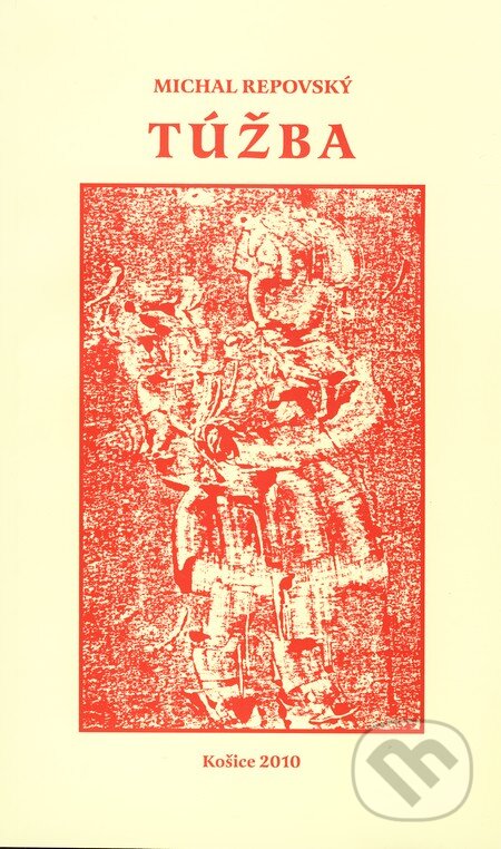 Kniha: Túžba (Michal Repovský). Michal Repovský, 2010 Kniha: Túžba (Michal Repovský). Michal Repovský, 2010