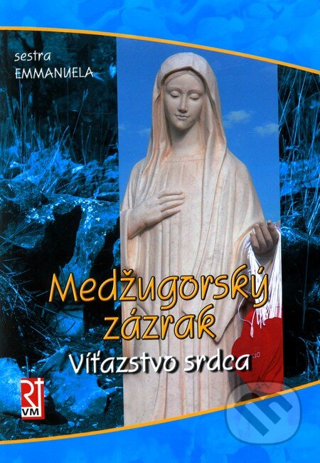 Kniha: Medžugorský zázrak (Sestra Emmanuela). Misionar, 2010 Kniha: Medžugorský zázrak (Sestra Emmanuela). Misionar, 2010