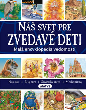 Kniha: Náš svet pre zvedavé deti (Nicky Palin). Matys, 2010 Kniha: Náš svet pre zvedavé deti (Nicky Palin). Matys, 2010