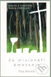 Kniha: Za misionáři Amazonie (Filip Breindl). Cesta, 2010 Kniha: Za misionáři Amazonie (Filip Breindl). Cesta, 2010