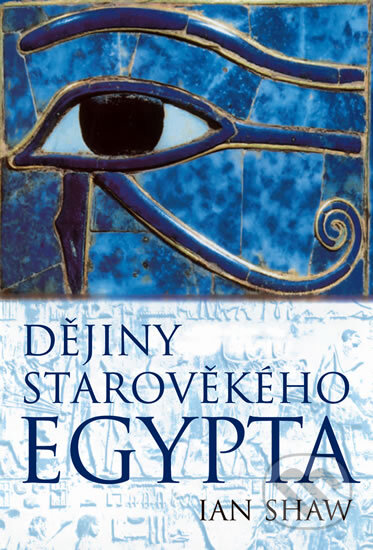 Kniha: Dějiny starověkého Egypta (Ian Shaw), 2010 Kniha: Dějiny starověkého Egypta (Ian Shaw), 2010