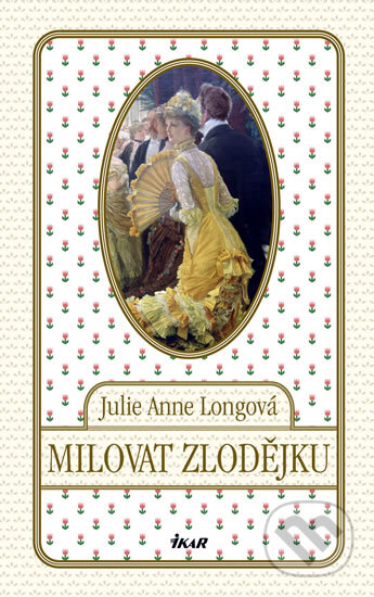 Kniha: Milovat zlodějku (Julie Anne Long). Ikar CZ, 2010 Kniha: Milovat zlodějku (Julie Anne Long). Ikar CZ, 2010