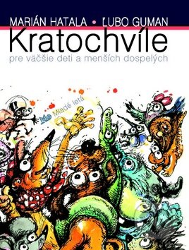 Kniha: Kratochvíle pre väčšie deti a menších dospelých (Ľubo Guman a Marián Hatala). SPN - Mladé letá, 2010 Kniha: Kratochvíle pre väčšie deti a menších dospelých (Ľubo Guman a Marián Hatala). SPN - Mladé letá, 2010