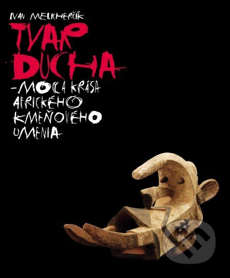 Kniha: Tvar ducha - moc a krása afrického kmeňového umenia (Ivan Melicherčík). Neomedia, 2010 Kniha: Tvar ducha - moc a krása afrického kmeňového umenia (Ivan Melicherčík). Neomedia, 2010