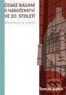 Kniha: České bádání o náboženství ve 20. století (Tomáš Bubík). Pavel Mervart, 2010 Kniha: České bádání o náboženství ve 20. století (Tomáš Bubík). Pavel Mervart, 2010