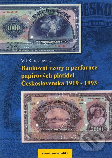 Kniha: Bankovní vzory a perforace papírových platidel Československa 1919 - 1993 (Vít Karasiewicz). Aurea numismatika, 2010 Kniha: Bankovní vzory a perforace papírových platidel Československa 1919 - 1993 (Vít Karasiewicz). Aurea numismatika, 2010