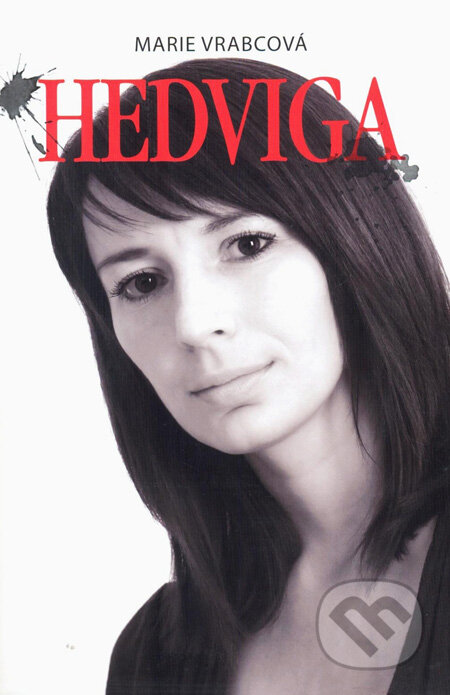 Kniha: Hedviga (Marie Vrabcová). LOAR, 2010 Kniha: Hedviga (Marie Vrabcová). LOAR, 2010