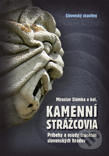 Kniha: Kamenní strážcovia I. (Miroslav Slámka a kolektív). Slovenský skauting, 2010 Kniha: Kamenní strážcovia I. (Miroslav Slámka a kolektív). Slovenský skauting, 2010