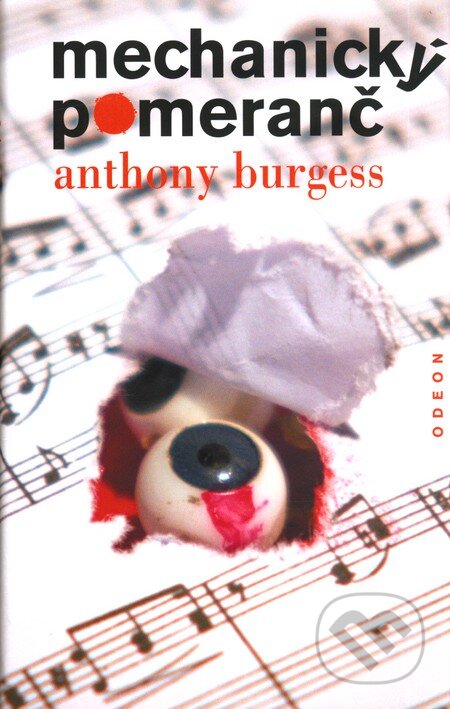 Kniha: Mechanický pomeranč (Anthony Burgess). Odeon CZ, 2010 Kniha: Mechanický pomeranč (Anthony Burgess). Odeon CZ, 2010