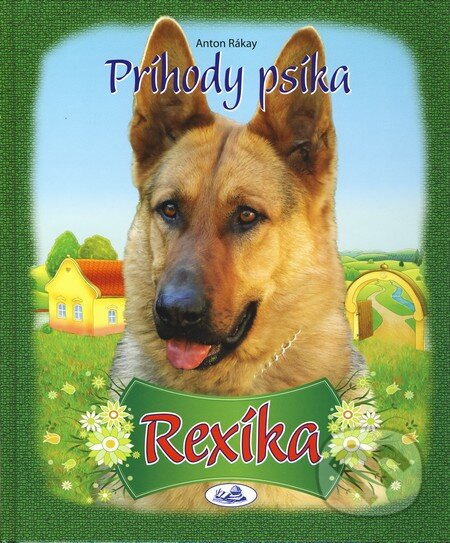 Kniha: Príhody psíka Rexíka (Anton Rákay). Knižné centrum, 2010 Kniha: Príhody psíka Rexíka (Anton Rákay). Knižné centrum, 2010
