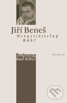 Kniha: Nevystižitelný Bůh? (Jiří Beneš). Vyšehrad, 2010 Kniha: Nevystižitelný Bůh? (Jiří Beneš). Vyšehrad, 2010