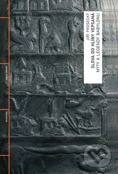 Kniha: Slova do hlíny vepsaná (Jiří Prosecký). Academia, 2010 Kniha: Slova do hlíny vepsaná (Jiří Prosecký). Academia, 2010