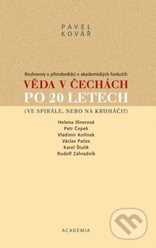 Kniha: Věda v Čechách po 20 letech (Pavel Kovář). Academia, 2010 Kniha: Věda v Čechách po 20 letech (Pavel Kovář). Academia, 2010