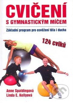 Kniha: Cvičení s gymnastickým míčem (Anne Spaldingová a Linda E. Kellyová). Talpress, 2010 Kniha: Cvičení s gymnastickým míčem (Anne Spaldingová a Linda E. Kellyová). Talpress, 2010