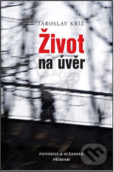 Kniha: Život na úvěr (Jaroslav Kříž). Pistorius & Olšanská, 2010 Kniha: Život na úvěr (Jaroslav Kříž). Pistorius & Olšanská, 2010