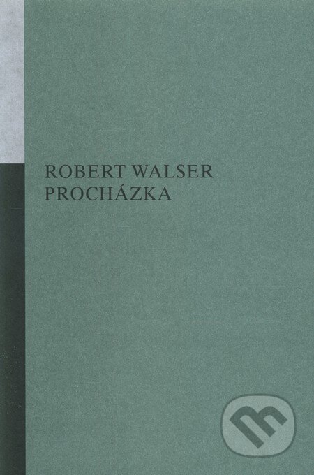 Procházka - Robert Walser, OPUS Bratislava, 2010