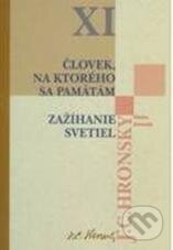 Kniha: Človek, na ktorého si pamätám / Zažíhanie svetiel (Jozef Cíger Hronský). Vydavateľstvo Matice slovenskej, 2010 Kniha: Človek, na ktorého si pamätám / Zažíhanie svetiel (Jozef Cíger Hronský). Vydavateľstvo Matice slovenskej, 2010