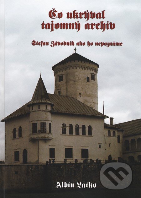 Kniha: Čo ukrýval tajomný archív (Albín Latko). Albín Latko, 2010 Kniha: Čo ukrýval tajomný archív (Albín Latko). Albín Latko, 2010