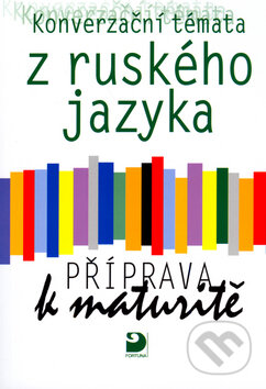 Kniha: Konverzační témata z ruského jazyka (Světlana Michlová). Fortuna, 2009 Kniha: Konverzační témata z ruského jazyka (Světlana Michlová). Fortuna, 2009