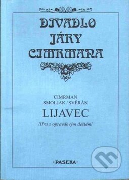 Kniha: Divadlo Járy Cimrmana - Lijavec (Jára Cimrman, Ladislav Smoljak a Zdeněk Svěrák). Paseka, 2002 Kniha: Divadlo Járy Cimrmana - Lijavec (Jára Cimrman, Ladislav Smoljak a Zdeněk Svěrák). Paseka, 2002