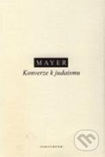 Kniha: Konverze k judaismu (Daniel Mayer). OIKOYMENH, 2010 Kniha: Konverze k judaismu (Daniel Mayer). OIKOYMENH, 2010