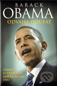 Kniha: Odvaha doufat (Barack Obama). Leda, 2010 Kniha: Odvaha doufat (Barack Obama). Leda, 2010