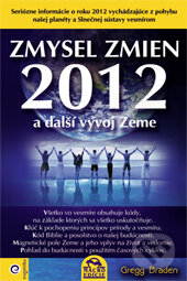 Kniha: Zmysel zmien 2012 a ďalší vývoj Zeme (Gregg Braden). Eugenika, 2010 Kniha: Zmysel zmien 2012 a ďalší vývoj Zeme (Gregg Braden). Eugenika, 2010