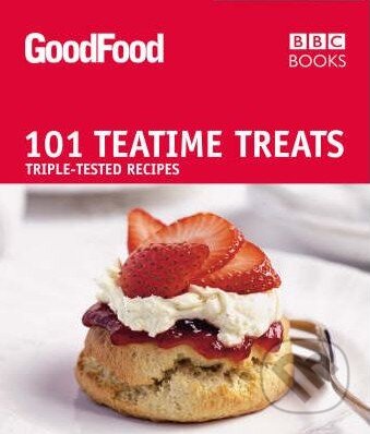 Kniha: Good Food: 101 Teatime Treats (BBC Books). BBC Books Kniha: Good Food: 101 Teatime Treats (BBC Books). BBC Books