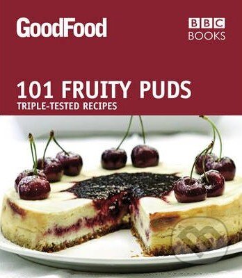 Kniha: Good Food: 101 Fruity Puds (BBC Books). BBC Books Kniha: Good Food: 101 Fruity Puds (BBC Books). BBC Books